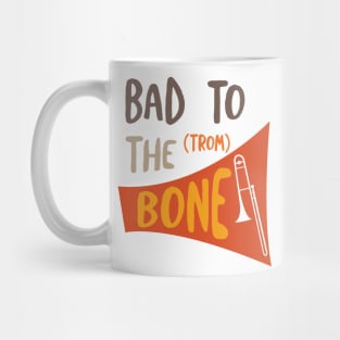 Bad to the (trom) Bone Mug